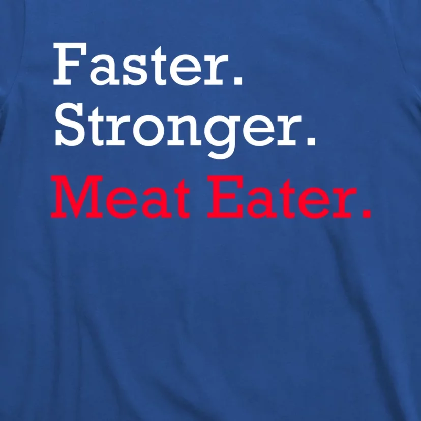 Faster Stronger Meat Eater Vegan Parody Great Gift T-Shirt