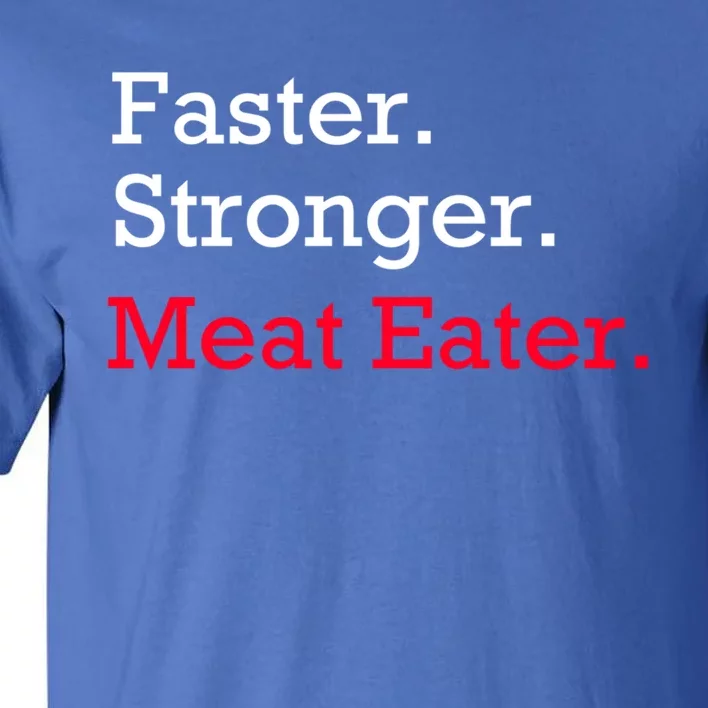 Faster Stronger Meat Eater Vegan Parody Great Gift Tall T-Shirt