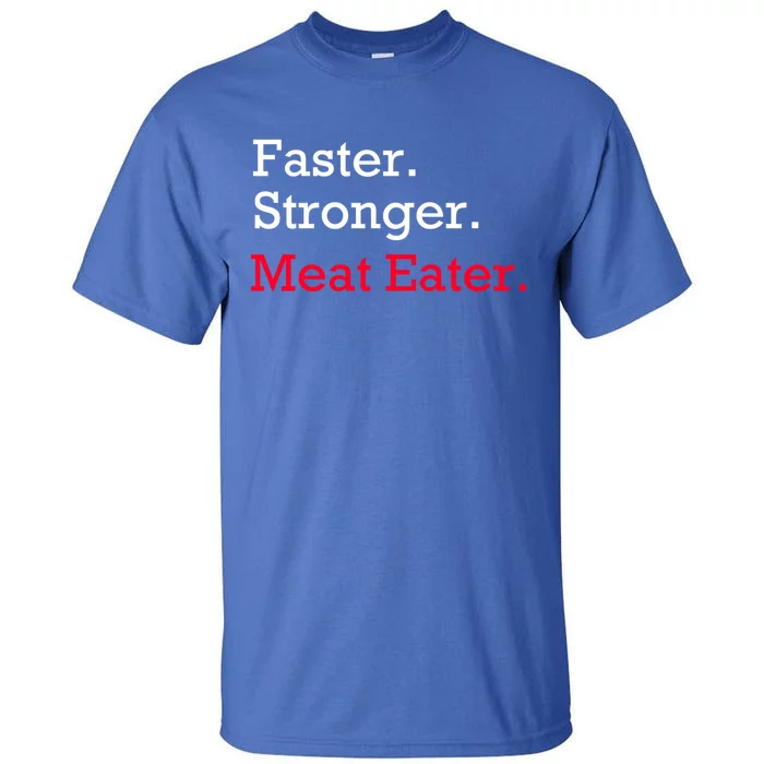 Faster Stronger Meat Eater Vegan Parody Great Gift Tall T-Shirt