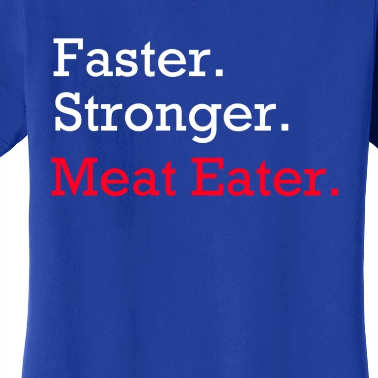 Faster Stronger Meat Eater Vegan Parody Great Gift Women's T-Shirt