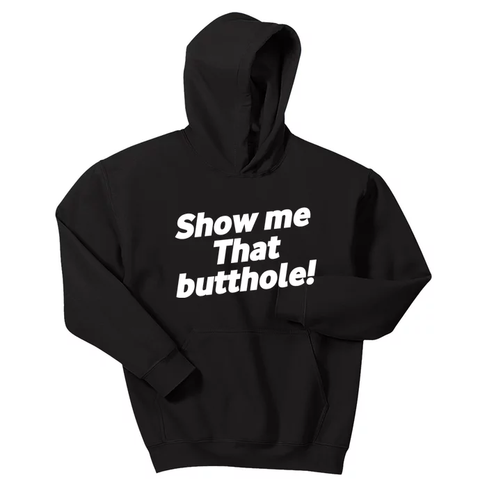 Funny Show Me That Butthole Kids Hoodie