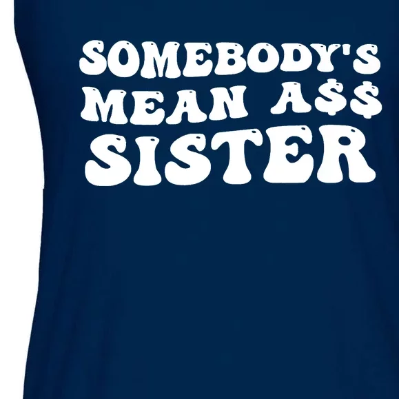 Funny Somebodys Mean Ass Sister Humor Quote Ladies Essential Flowy Tank