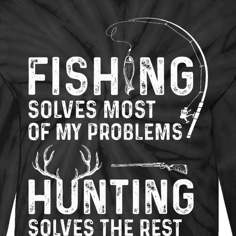 Fishing solves most of my problems hunting Tie-Dye Long Sleeve Shirt