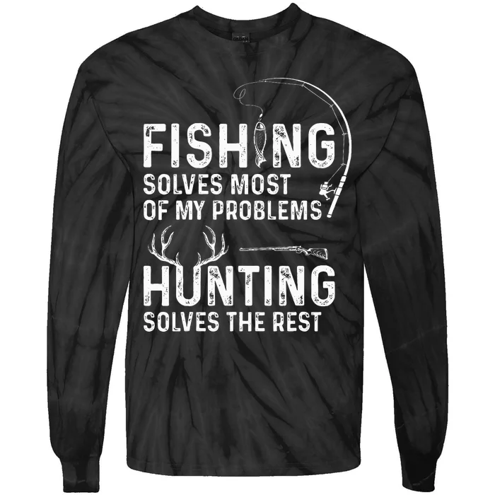 Fishing solves most of my problems hunting Tie-Dye Long Sleeve Shirt