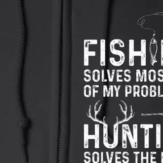 Fishing solves most of my problems hunting Full Zip Hoodie