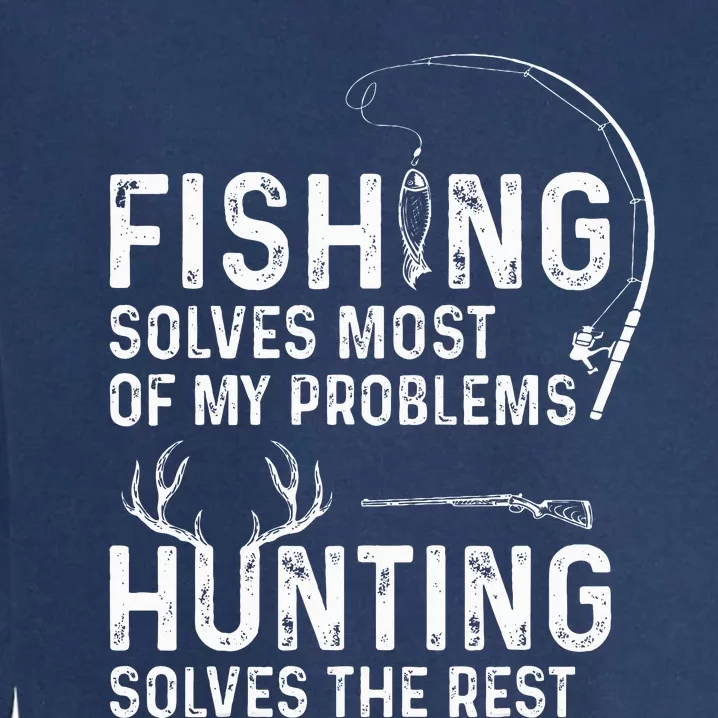 Fishing solves most of my problems hunting Garment-Dyed Sweatshirt