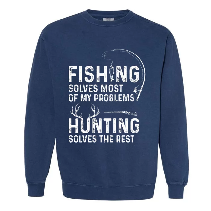 Fishing solves most of my problems hunting Garment-Dyed Sweatshirt