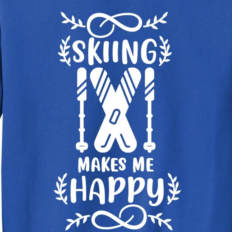 Funny Skiing Makes Me Happy Ski Gift Tall Sweatshirt