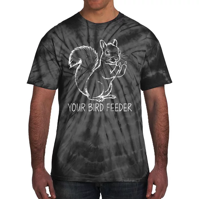 Funny Squirrel Middle Finger Your Bird Feeder Adult Humor Tie-Dye T-Shirt