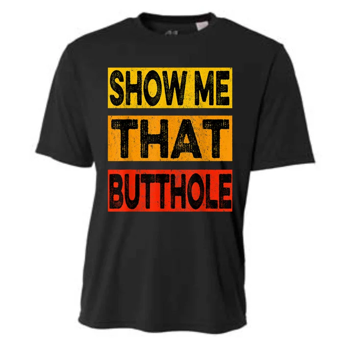 Funny Show Me That Butthole Sacratic Funny Gift Cooling Performance Crew T-Shirt