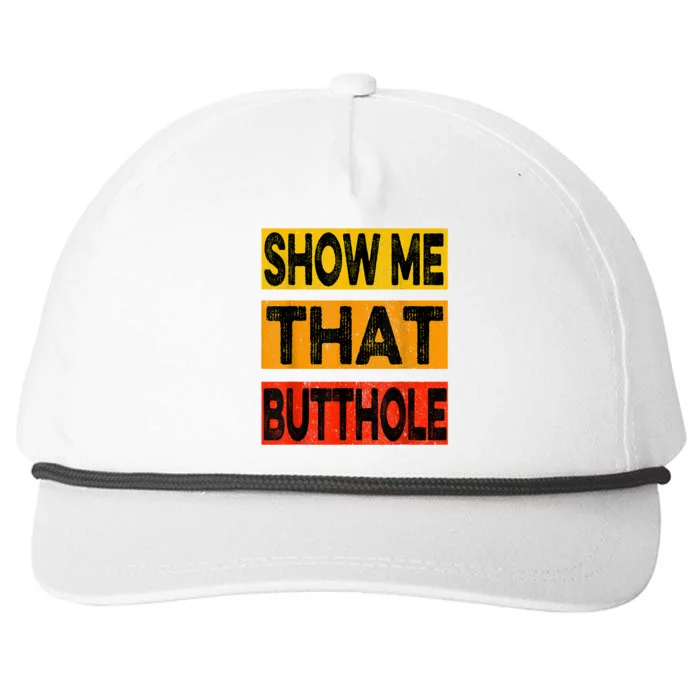 Funny Show Me That Butthole Sacratic Funny Gift Snapback Five-Panel Rope Hat