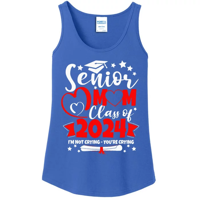 Funny Senior Mom Class Of 2024 Im Not Crying Youre Crying Ladies Essential Tank