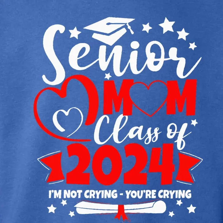 Funny Senior Mom Class Of 2024 Im Not Crying Youre Crying Toddler Hoodie