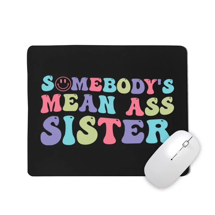 Funny Somebodys Mean Ass Sister Humor Quote Mousepad