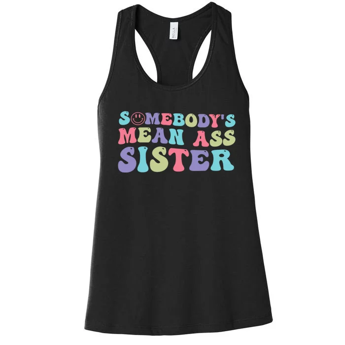 Funny Somebodys Mean Ass Sister Humor Quote Women's Racerback Tank