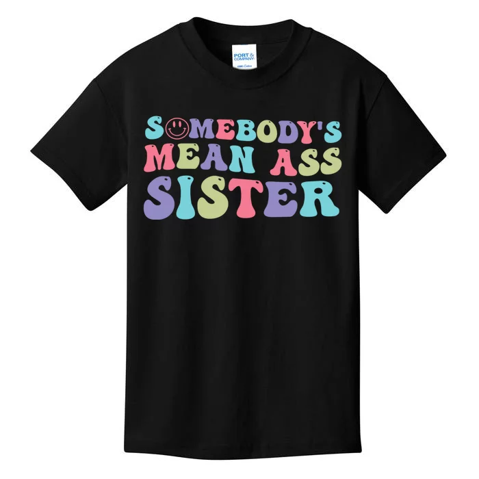 Funny Somebodys Mean Ass Sister Humor Quote Kids T-Shirt