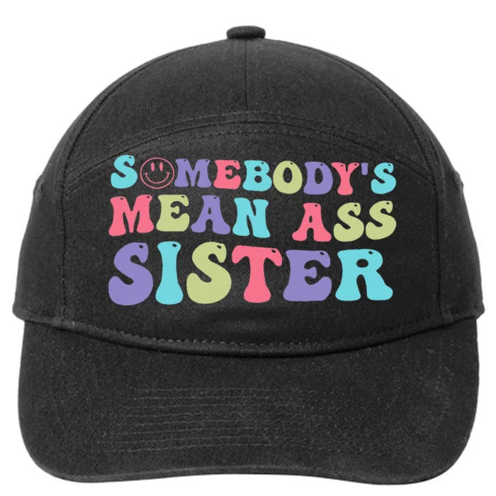 Funny Somebody's Mean Ass Sister Humor Quote 7-Panel Snapback Hat