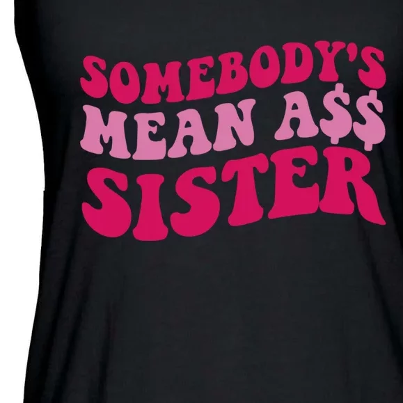 Funny Somebodys Mean Ass Sister Humor Quote Ladies Essential Flowy Tank