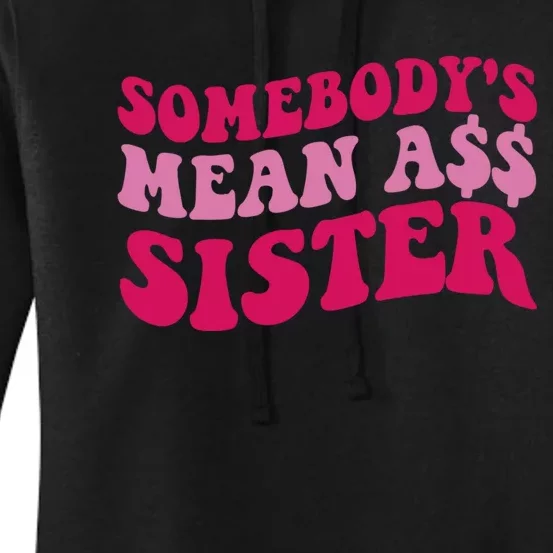 Funny Somebodys Mean Ass Sister Humor Quote Women's Pullover Hoodie