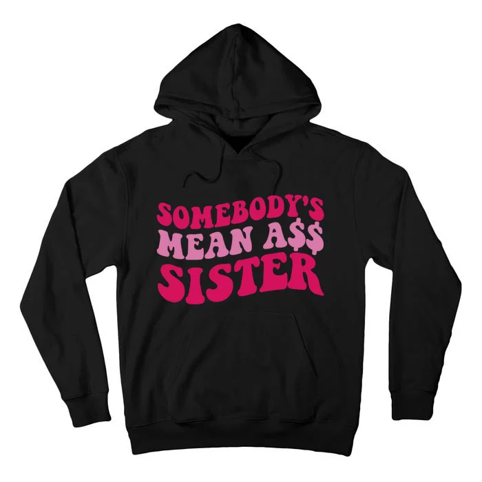 Funny Somebodys Mean Ass Sister Humor Quote Tall Hoodie