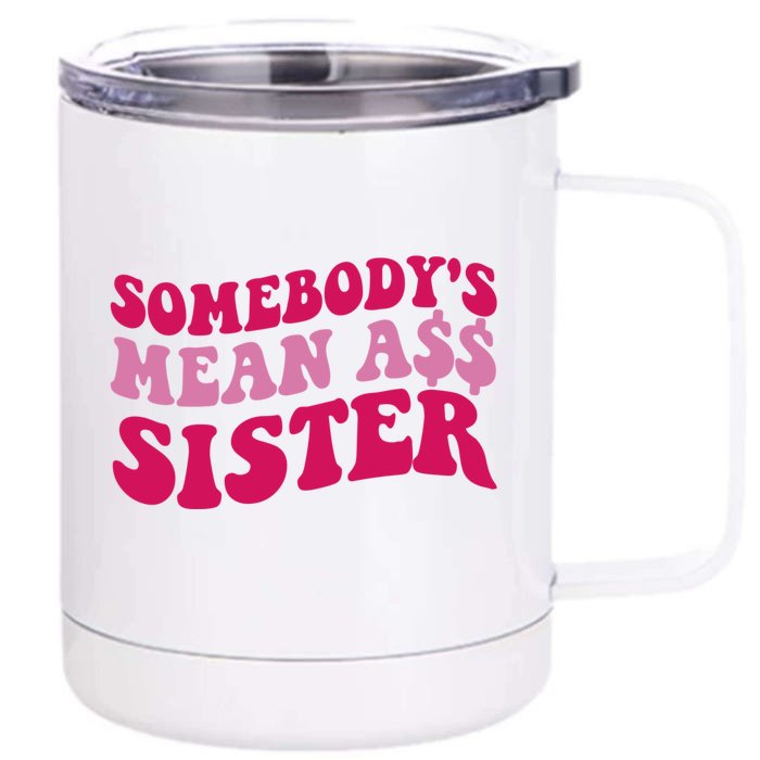 Funny Somebodys Mean Ass Sister Humor Quote Front & Back 12oz Stainless Steel Tumbler Cup