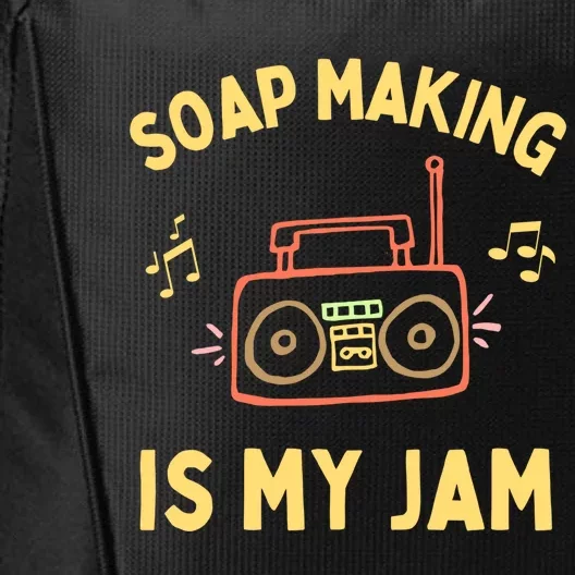 Funny Soap Making Is My Jam Soap Maker I Make Soap Gift City Backpack