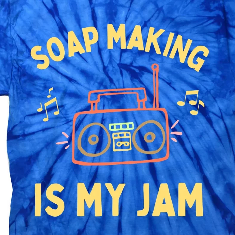 Funny Soap Making Is My Jam Soap Maker I Make Soap Gift Tie-Dye T-Shirt