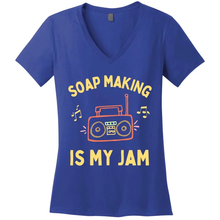 Funny Soap Making Is My Jam Soap Maker I Make Soap Gift Women's V-Neck T-Shirt