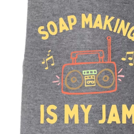 Funny Soap Making Is My Jam Soap Maker I Make Soap Gift Doggie 3-End Fleece Hoodie