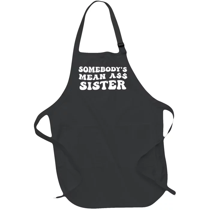 Funny Somebodys Mean Ass Sister Humor Quote Full-Length Apron With Pocket