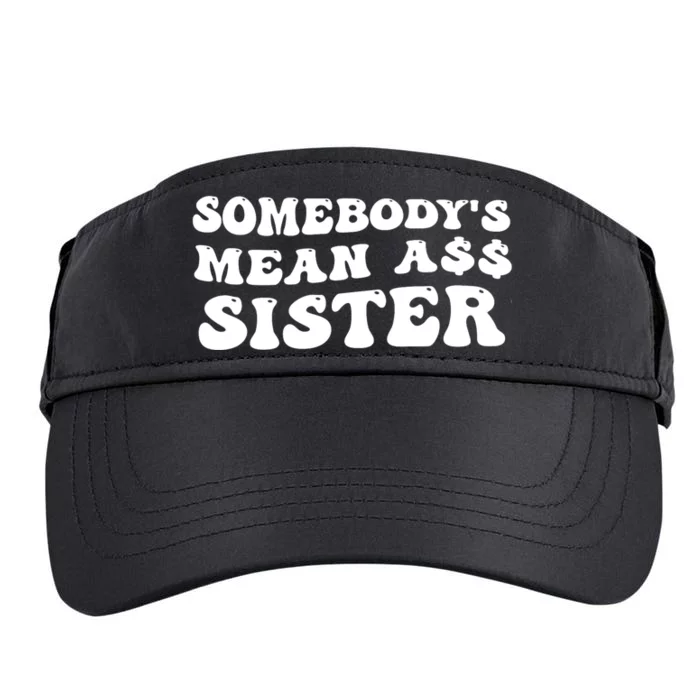 Funny Somebodys Mean Ass Sister Humor Quote Adult Drive Performance Visor