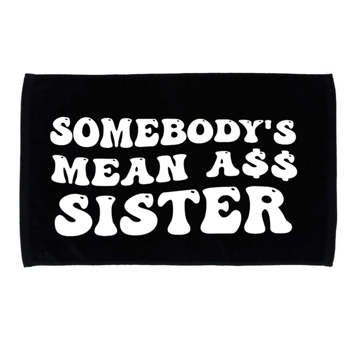 Funny Somebodys Mean Ass Sister Humor Quote Microfiber Hand Towel