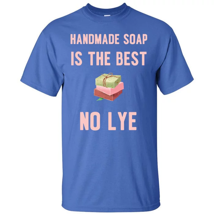 Funny Soap Making Gift For Handmade Soap Maker Funny Gift Tall T-Shirt