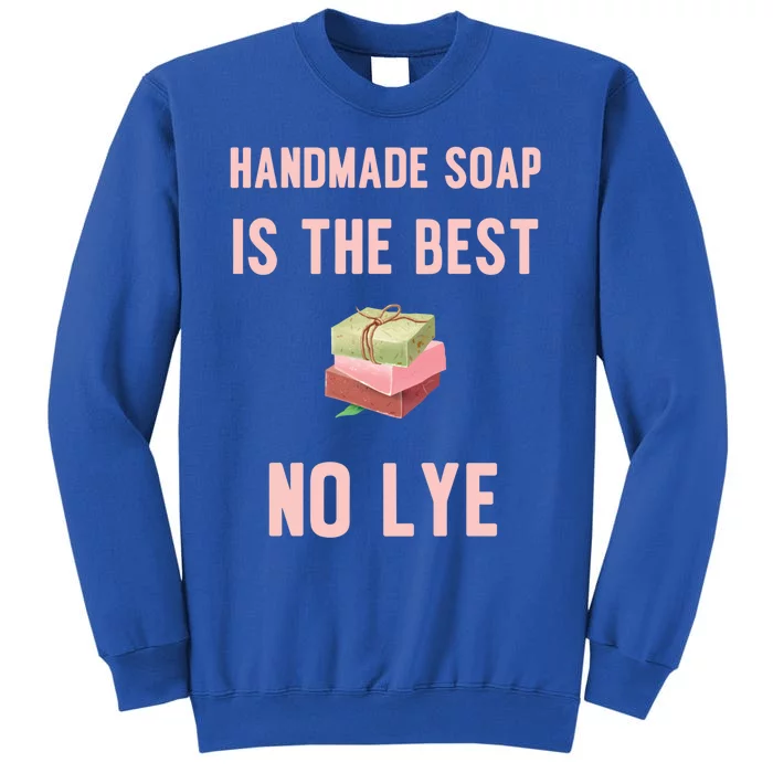 Funny Soap Making Gift For Handmade Soap Maker Funny Gift Tall Sweatshirt