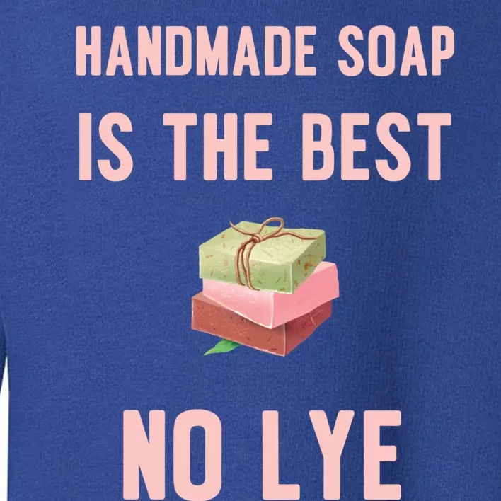 Funny Soap Making Gift For Handmade Soap Maker Funny Gift Toddler Sweatshirt