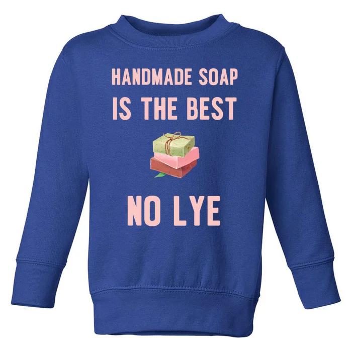 Funny Soap Making Gift For Handmade Soap Maker Funny Gift Toddler Sweatshirt