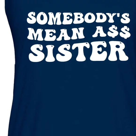 Funny Somebodys Mean Ass Sister Humor Quote Ladies Essential Flowy Tank