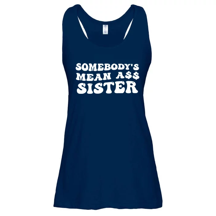 Funny Somebodys Mean Ass Sister Humor Quote Ladies Essential Flowy Tank