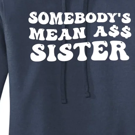 Funny Somebodys Mean Ass Sister Humor Quote Women's Pullover Hoodie