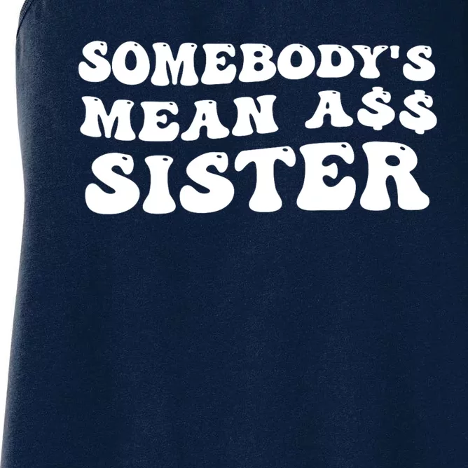 Funny Somebodys Mean Ass Sister Humor Quote Women's Racerback Tank