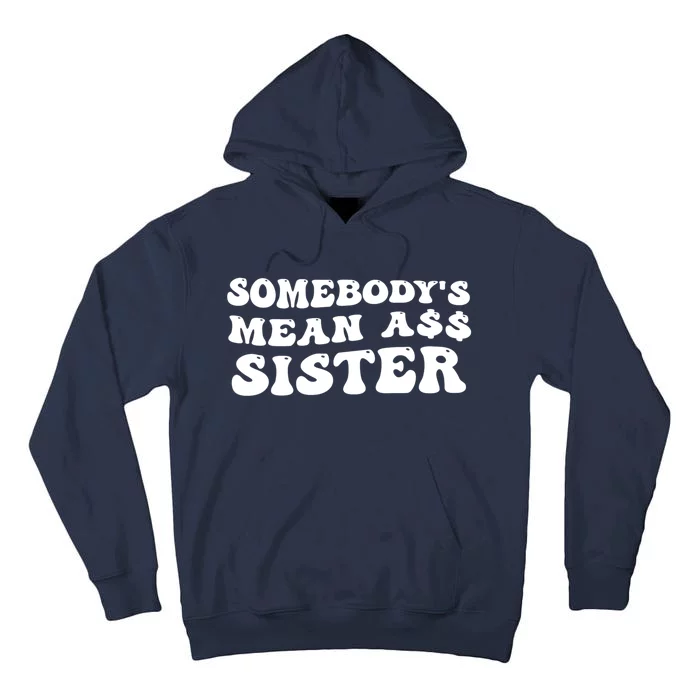 Funny Somebodys Mean Ass Sister Humor Quote Tall Hoodie