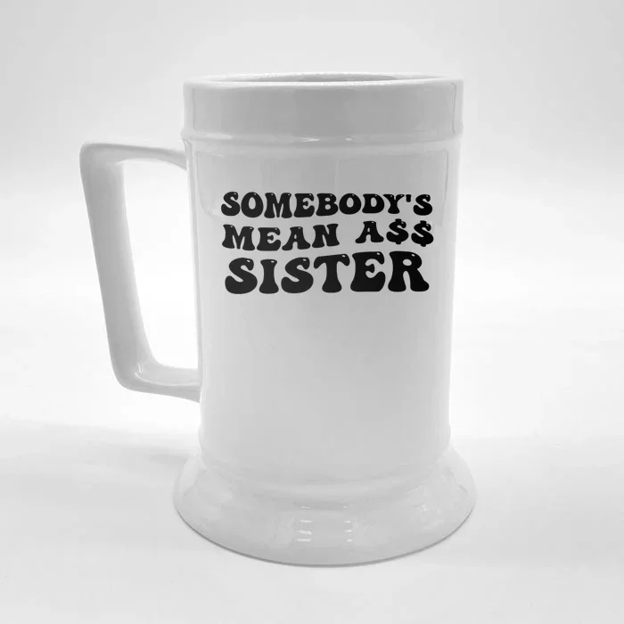 Funny Somebodys Mean Ass Sister Humor Quote Front & Back Beer Stein