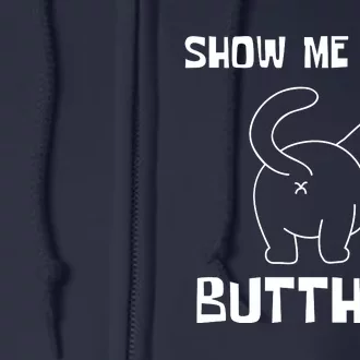 Funny Show Me That Butthole Full Zip Hoodie