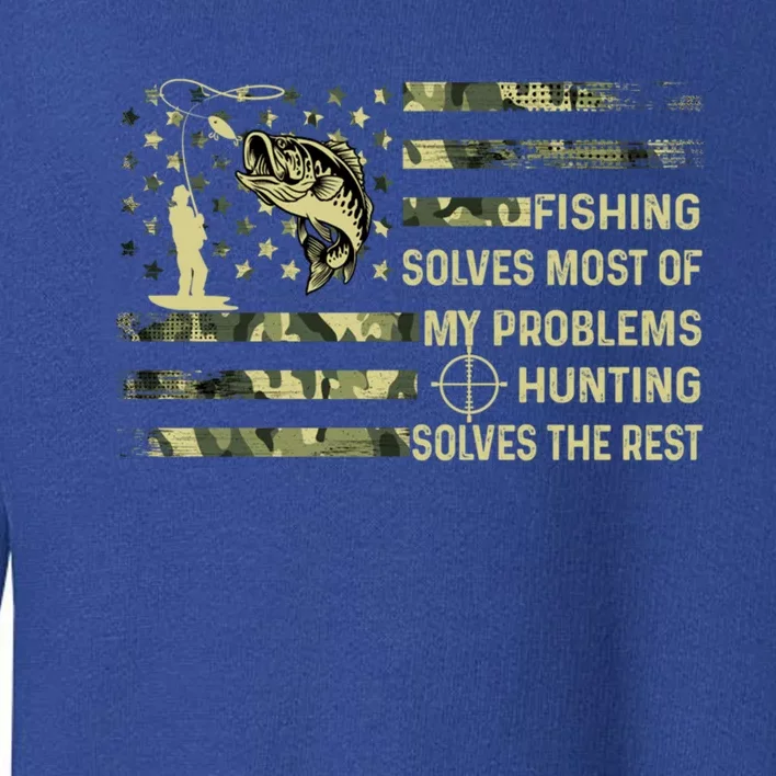 Fishing Solves Most Of My Problems Hunting Solves The Rest Gift Toddler Sweatshirt