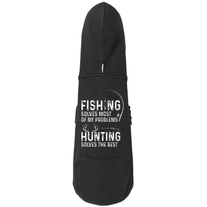 Fishing solves most of my problems hunting solves the rest Doggie 3-End Fleece Hoodie