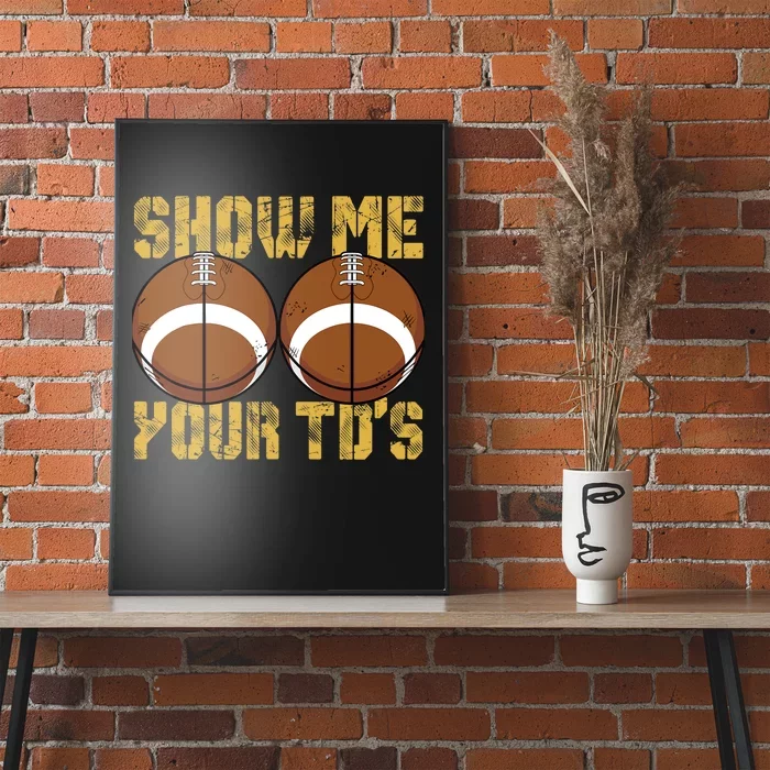 Funny Show Me Your TDs Fantasy Football Poster