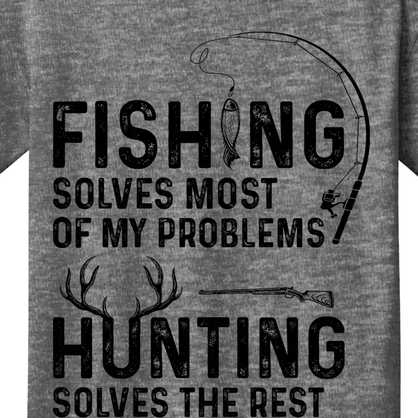 Fishing Solves Most Of My Problems Hunting Solves The Rest Kids T-Shirt