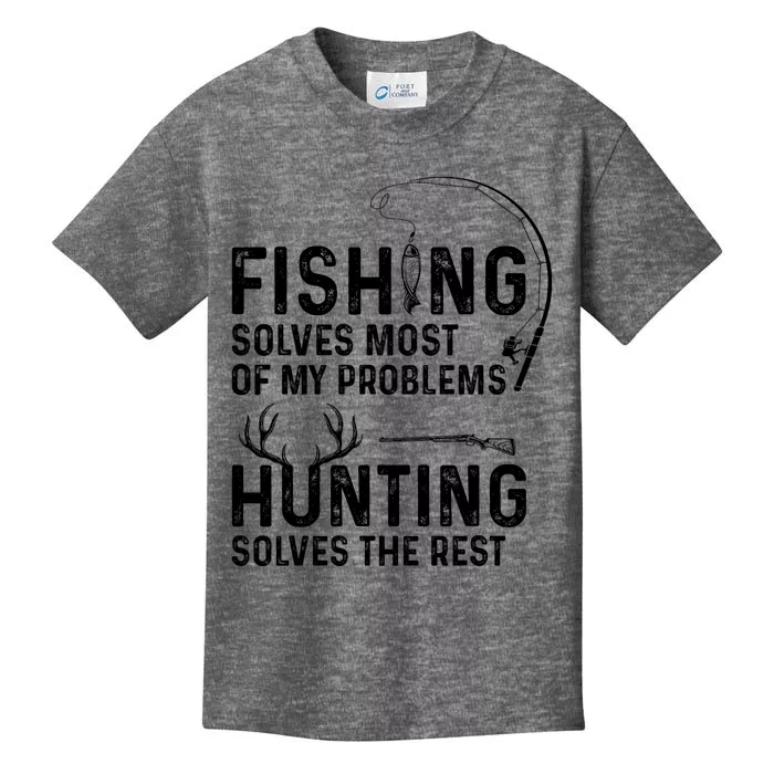 Fishing Solves Most Of My Problems Hunting Solves The Rest Kids T-Shirt