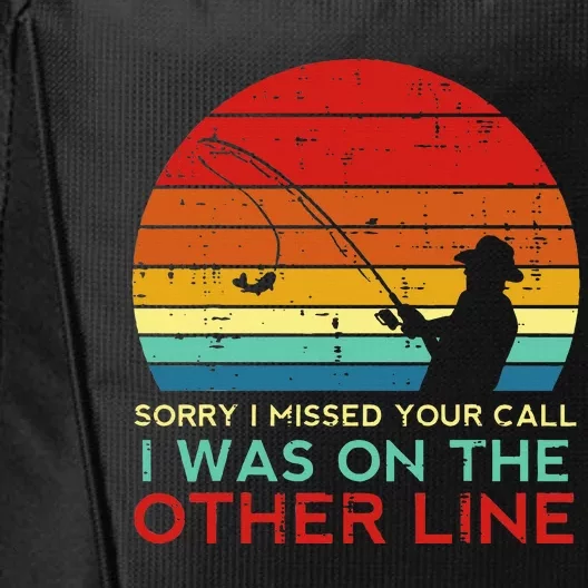 Fishing Sorry Missed Your Call Other Line City Backpack