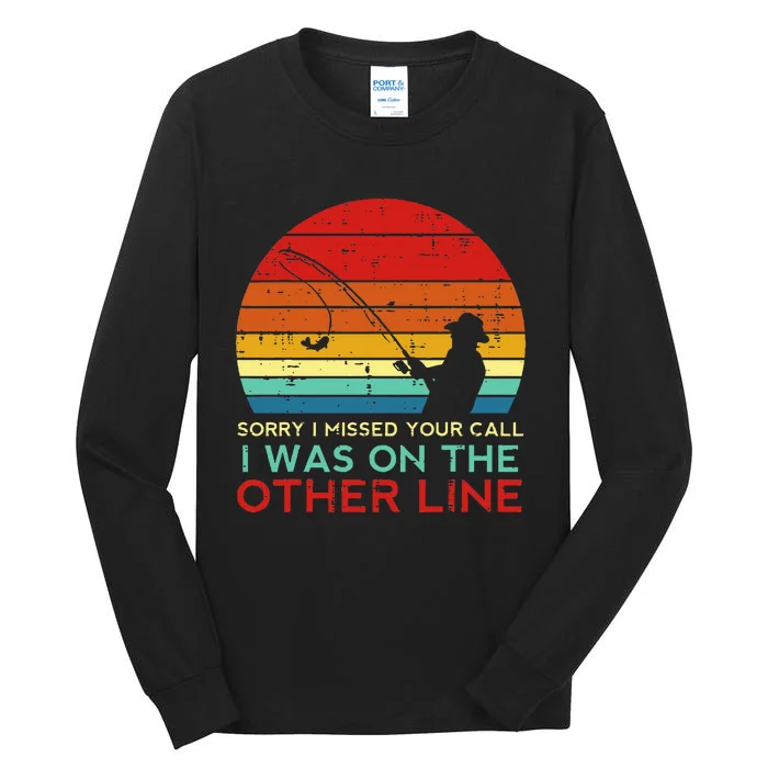 Fishing Sorry Missed Your Call Other Line Tall Long Sleeve T-Shirt